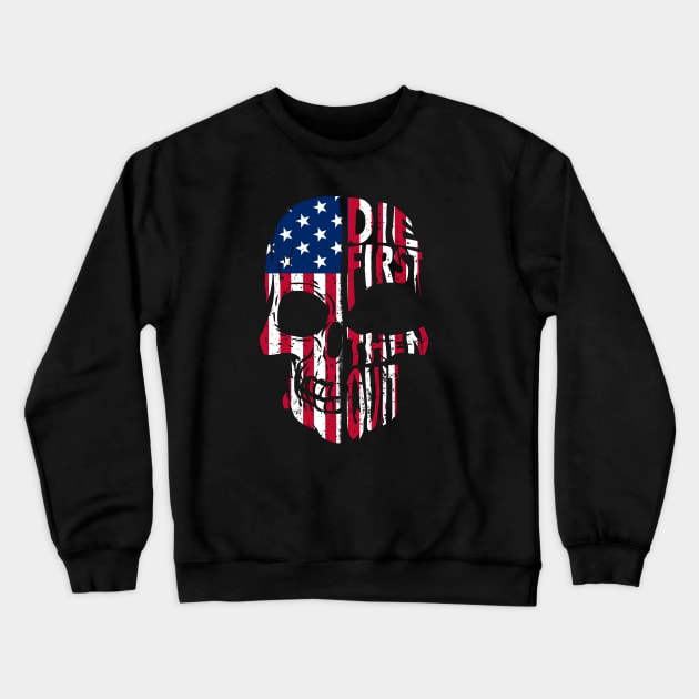 Die First Then Quit Veteran Skull American Flag Crewneck Sweatshirt by A Comic Wizard